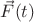 $\vec{F}(t)$