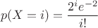 $$p(X=i)=\frac {2 ^i e^ {-2}} {i!}$$