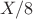 $X/8$