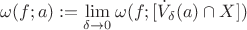 $$\omega (f; a) := \lim\limits_{\delta \to 0}^{}\omega (f; [\dot{V}_{\delta}(a) \cap X])$$