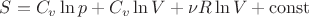 $S=C_v\ln p+C_v\ln V+\nu R \ln V+\operatorname{const}$