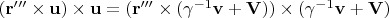 $(\mathbf{r'''}\times\mathbf{u})\times\mathbf{u} = (\mathbf{r'''}\times (\gamma^{-1}\mathbf{v} +  \mathbf{V}) )\times(\gamma^{-1}\mathbf{v} +  \mathbf{V}) $
