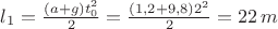 $l_1=\frac{(a+g)t_0^2}{2}=\frac{(1,2+9,8)2^2}{2}=22\,m$