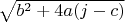 $\sqrt{b^2+4a(j-c)}$