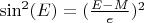 $\sin^2(E) = (\frac{E-M}{e})^2$