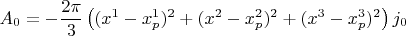 $$
A_{0} = - \frac{2\pi}{3} \left(  (x^1 - x^1_p)^2 + (x^2 - x^2_p)^2 + (x^3 - x^3_p)^2 \right) j_0
$$