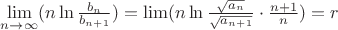 $\lim\limits_{n\to\infty}(n\ln\frac{b_n}{b_{n+1}})=\lim(n\ln\frac{\sqrt{a_n}}{\sqrt{a_{n+1}}}\cdot\frac{n+1}{n})=r$