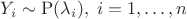 $Y_i\sim\mathrm{P}(\lambda_i),\; i=1,\ldots,n$