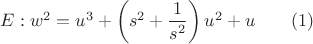 $E: w^2=u^3+\left(s^2+\dfrac{1}{s^2}\right)u^2+u\qquad(1)$