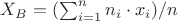 $X_B=(\sum_{i=1}^{n} n_i \cdot x_i)/n$