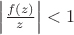 $\left |\frac {f(z)}{z}\right | < 1$