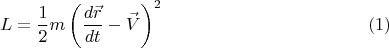 $$
L = \frac{1}{2} m \left( \frac{d \vec{r}}{dt} - \vec{V} \right)^2 \eqno(1)
$$