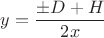 $y=\dfrac{\pm D+H}{2x}$