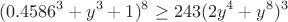 $$(0.4586^3+y^3+1)^8\ge243(2y^4+y^8)^3$$