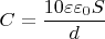 $C=\dfrac{10\varepsilon \varepsilon_0 S}{d}$