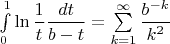 $\int\limits_0^1\ln\dfrac1t\dfrac{dt}{b-t}=\sum\limits_{k=1}^{\infty}\dfrac{b^{-k}}{k^2}$