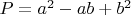 $  P = a^2  - ab + b^2$