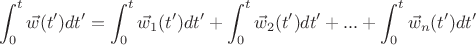 $$ \int_{0}^{t} \vec{w}(t') dt' = \int_{0}^{t}\vec{w}_1(t')dt' + \int_{0}^{t}\vec{w}_2(t')dt' + ... + \int_{0}^{t}\vec{w}_n(t')dt'    $$
