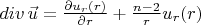 $div \, \vec{u} = \frac{\partial u_r(r)}{\partial r} + \frac{n-2}{r} u_r(r) $
