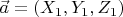 $\vec{a}=(X_1,Y_1,Z_1)$