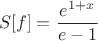 $$
S[f]=\frac{e^{1 + x}}{e-1}
$$
