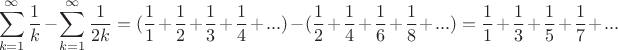 $$\sum\limits_{k = 1}^\infty  {\frac{1}{k}}  - \sum\limits_{k = 1}^\infty  {\frac{1}{{2k}}}  = (\frac{1}{1} + \frac{1}{2} + \frac{1}{3} + \frac{1}{4} + ...) - (\frac{1}{2} + \frac{1}{4} + \frac{1}{6} + \frac{1}{8} + ...) = \frac{1}{1} + \frac{1}{3} + \frac{1}{5} + \frac{1}{7} + ...$$