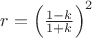 $r=\left(\frac{1-k}{1+k}\right) ^2$