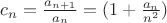 $c_n=\frac{a_{n+1}}{a_n}=(1+\frac{a_n}{n^2})$