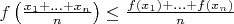 $f\left(\frac{x_1+\ldots +x_n}{n}\right)\le\frac{f(x_1)+\ldots +f(x_n)}{n}$