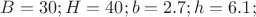 $B=30;H=40 ; b=2.7; h=6.1;$