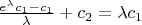 $\frac{e^\lambda c_1-c_1}{\lambda}+c_2=\lambda c_1$