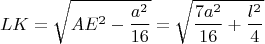 $$LK=\sqrt{AE^2-\frac{a^2}{16}} = \sqrt{\frac{7a^2}{16}+\frac{l^2}{4}}$$