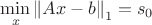 $\min\limits_{x} \left\lVert A x - b\right\rVert_1=s_0$