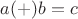 $a (+) b = c $