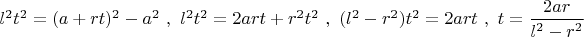 $l^2t^2=(a+rt)^2-a^2\ ,\ l^2t^2=2art+r^2t^2\ ,\ (l^2-r^2)t^2=2art\ ,\ t=\displaystyle \frac{2ar}{l^2-r^2}$