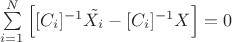 $\sum\limits_{i=1}^{N} \left [[C_i]^{-1}\tilde{X_i}-[C_i]^{-1}X \right ]=0$
