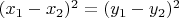 $(x_1-x_2)^2=(y_1-y_2)^2$