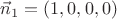 $\vec n_1=(1,0,0,0)$