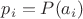 $p_i = P(a_i)$