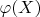 $\varphi(X)$