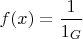 $f(x)=\dfrac 1 {1_G}$