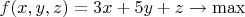 $f(x,y,z)=3x+5y+z\to\max$