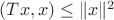 $(Tx,x)\le \|x\|^2$