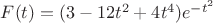 $F(t)=(3-12t^2+4t^4)e^{-t^2}$