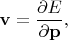 $\mathbf{v}=\dfrac{\partial E}{\partial\mathbf{p}},$