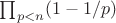 $\prod_{p<n} (1-1/p)$