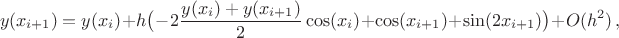 $$y(x_{i+1})=y(x_{i})+h\big(-2\dfrac{y(x_i)+y(x_{i+1})}{2}\cos(x_i)+\cos(x_{i+1})+\sin(2x_{i+1})\big)+O(h^2)\,,$$