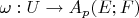 $\omega: U \to A_p (E; F)$