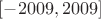 $[-2009,2009]$
