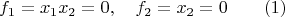 $$f_1=x_1x_2=0,\quad f_2=x_2=0\qquad (1)$$